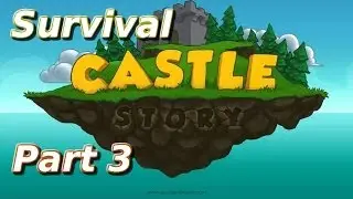 Castle story Survival Part 3