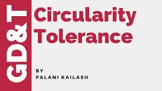 GD&T Tutorial 22 : Circularity Tolerance