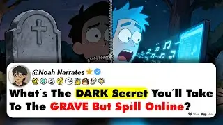 What’s The DARK Secret You’ll Take To The GRAVE But Spill Online?