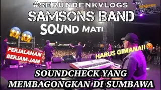 SAMSONS SOUNDCHECK MEMBAGONGKAN🤬; SOUND MATI🥵😱 TAPI MALAH BIKIN KEREN👏🏻 -  #SERUNDENKVLOGS