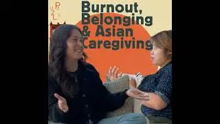 Burnout, Belonging & Asian Caregiving with therapist Caitlin Blair and acupuncturist Dr Deb