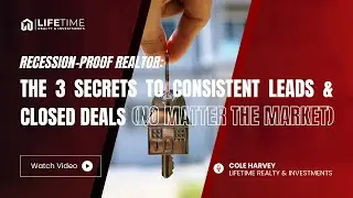 Recession-Proof #Realtor: The 3 Secrets to Consistent Leads & Closed Deals (No Matter the Market)