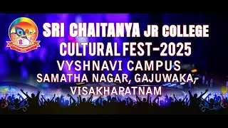 SRI CHAITANYA  CULTURAL FEST - 2025 VYSHNAVI CAMPUS , SAMATHA NAGAR ,GAJUWAKA, VISAKHAPATNAM.