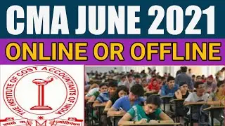 CMA JUNE 2021 ONLINE OR OFFLINE