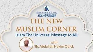 Islam The Universal Message to All | New Muslim Corner | Sh. Abullah Hakim Quick