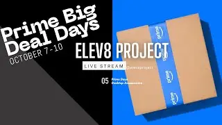 Elev8 Project Live Stream  | Prime Big Days Desktop Accessories