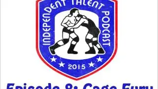 Independent Talent Episode 8: Cage Fury