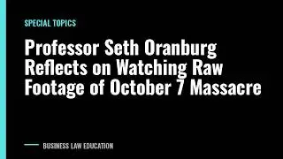 Professor Seth Oranburg Reflects on Watching Raw Footage of October 7 Massacre