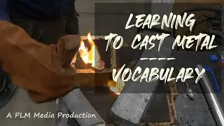 Learning to cast metal  - vocabulary
