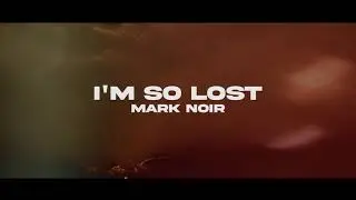 Mark Noir - I'm So Lost [Short clip]
