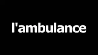 French word for ambulance is l'ambulance