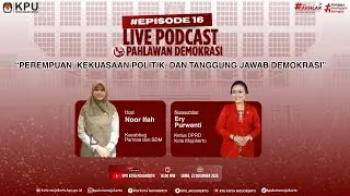 EPISODE 16 - PEREMPUAN, KEKUASAAN POLITIK, DAN TANGGUNG JAWAB DEMOKRASI