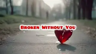 Broken Without You (Lol3Pop Artist)