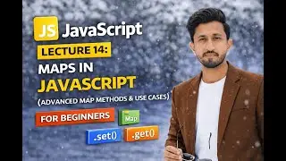 JavaScript Lecture 14: Maps in JavaScript (Advanced Map Methods & Use Cases)