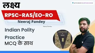 Indian Polity Practice | L 18 | RAS Pre 2022 / RO-EO | Neeraj Pandey