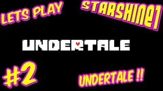 StarShine1 Plays Undertale Part 2