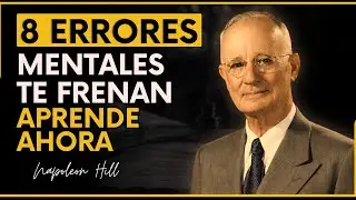8 ERRORES Mentales que te Mantienen ESTANCADO | Napoleon Hill