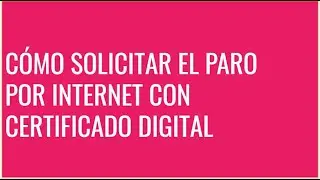 Como solicitar el paro por internet *con Certificado digital