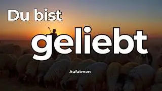 Bedingungslos geliebt | Lk 15,11&ndash;32 | Lobpreislied (Deutsch) | Aufatmen