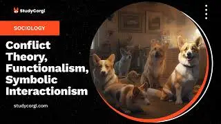Conflict Theory, Functionalism, Symbolic Interactionism - Research Paper Example