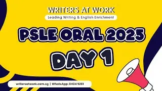 PSLE Oral 2025 Day 1 - Questions and Model Responses | WRITERS AT WORK | Best English Tuition SG