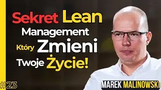 Jak Stosować Lean Management w Codziennym Życiu? Marek Malinowski | Biznes Bez Cenzury #23