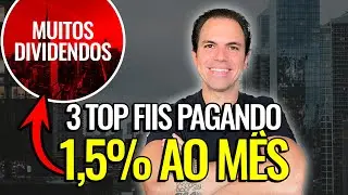3 FIIS PAGANDO AT&Eacute; 1,5% AO M&Ecirc;S EM DIVIDENDOS!