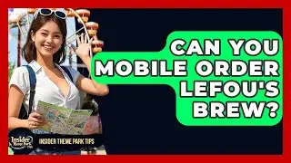 Can You Mobile Order LeFou's Brew? - Insider Theme Park Tips