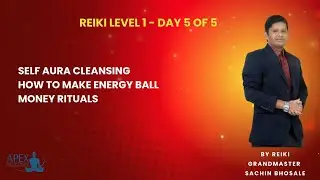 Reiki Level 1 &ndash; Day 5 | Energy Ball, Aura Cleansing, Money Mantra & Daily Practice