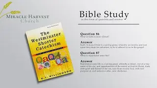 Bible Study Lesson 26 - Westminster Shorter Catechism 86-87