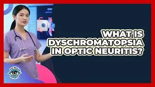 What Is Dyschromatopsia In Optic Neuritis? - Eye Health Experts