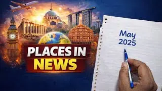 11.Places in News Current Affairs May 2025 | UPSC Prelims 2026| Map Based