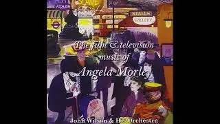 Angela Morley - The Film & Television Music Of Angela Morley - John Wilson & His Orchestra