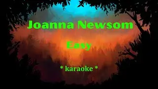 Joanna Newsom - Easy * karaoke * (shortened version)