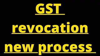 SOP revocation of cancellation of GST registration | Revocation of GST registration after 30 Days |