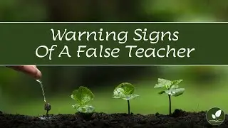 Warning Signs Of A False Teacher