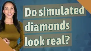 Do simulated diamonds look real?