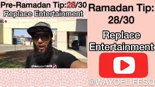 Ramadan 2018 Tips,Tricks and Advice| Ramadan Preparation | Tip 28 | WAYOFLIFESQ