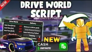 *NEW* Drive World Script (PASTEBIN 2025) (AUTOFARM, MONEY FARM, 500K IN 10 MINUTES)