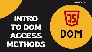 10. Introduction to the DOM methods. Accessing document object methods and its return type - DOM