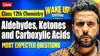 Aldehydes, Ketones & Carboxylic Acids Board Special 🔥| Class 12 Chemistry | Wake Up! Series