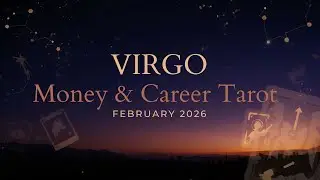 VIRGO February 2026 Money & Career Reading: What's Coming?