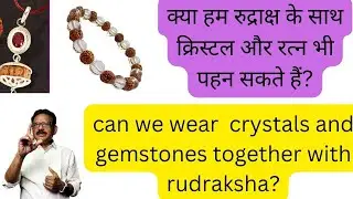 can We Wear Crystals And Gemstones With Rudraksha In Mala Or Bracelet I  Crystals And Rudraksha