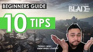 Conqueror's Blade: Beginners Guide | 10 things I wish I knew before starting