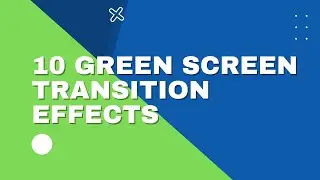 10 GREEN SCREEN TRANSITION EFFECTS | MH Studio