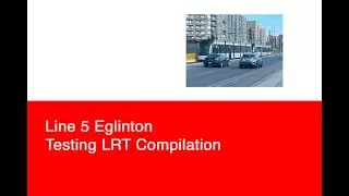 TTC Line 5 Eglinton Testing LRT Compilation