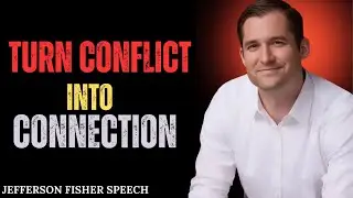 TURN CONFLICT INTO CONNECTION | Jefferson Fisher Powerful Motivational Speech