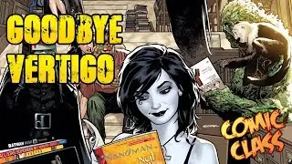 Goodbye Vertigo Comics - Comic Class