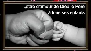Lettre d'amour de Dieu le Père à tous ses enfants