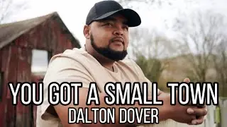 Dalton Dover - You Got a Small Town (Music)